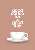 plakat: good coffee for a good day - powder-Kaffe-A1two3