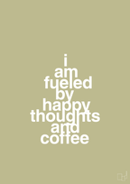 plakat: i am fueled by happy thoughts and coffee - back to nature-Kaffe-A1two3