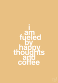 plakat: i am fueled by happy thoughts and coffee - charismatic-Kaffe-A1two3