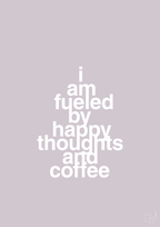 plakat: i am fueled by happy thoughts and coffee - dusty lilac-Kaffe-A1two3
