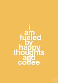 plakat: i am fueled by happy thoughts and coffee - honeycomb-Kaffe-A1two3