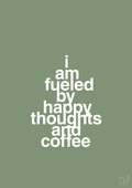 plakat: i am fueled by happy thoughts and coffee - jade-Kaffe-A1two3