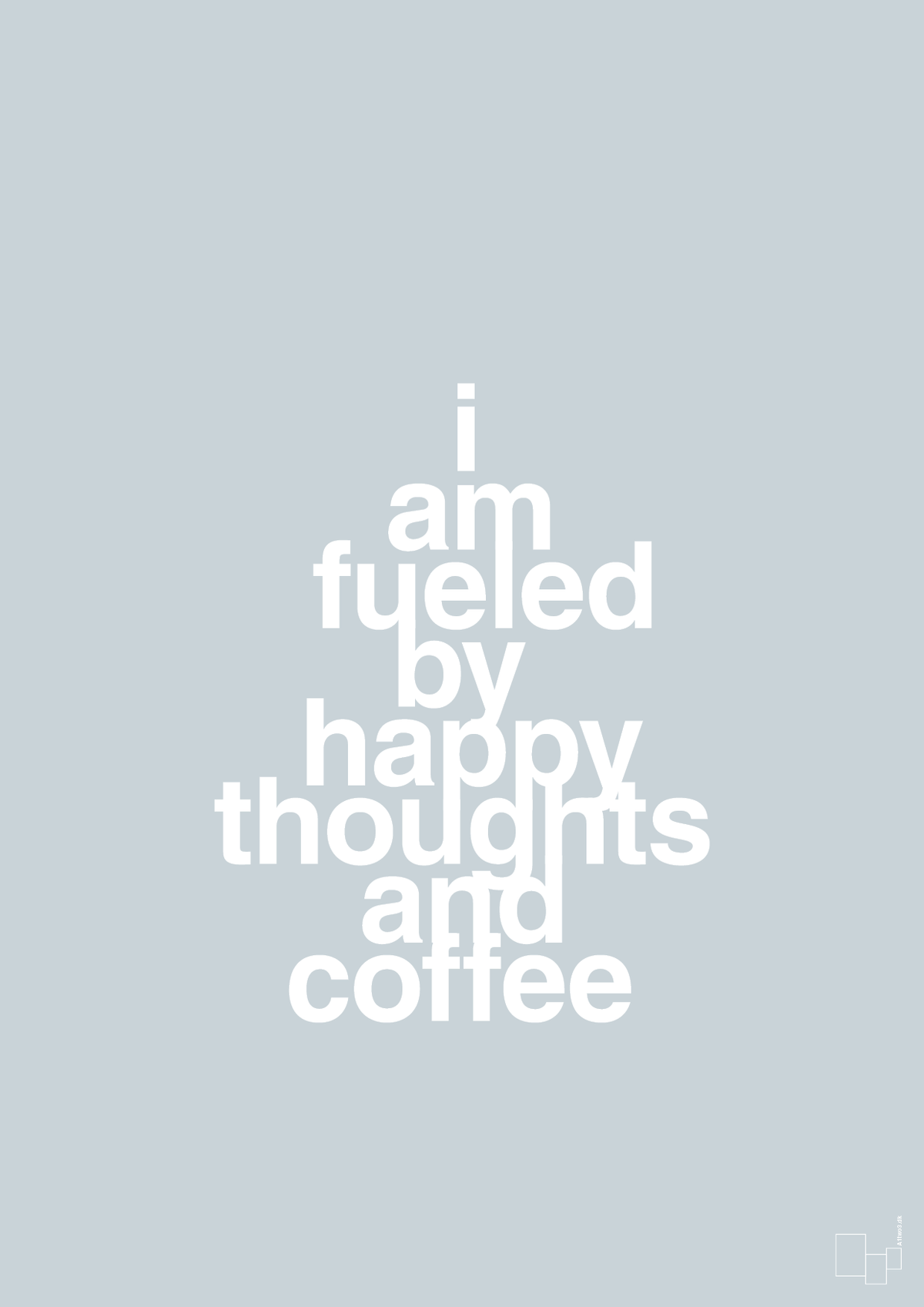 plakat: i am fueled by happy thoughts and coffee - light drizzle-Kaffe-A1two3