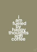 plakat: i am fueled by happy thoughts and coffee - misty forrest-Kaffe-A1two3
