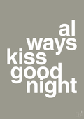 plakat: always kiss good night - battleship gray-Kærlighed-A1two3