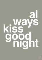 plakat: always kiss good night - battleship gray-Kærlighed-A1two3