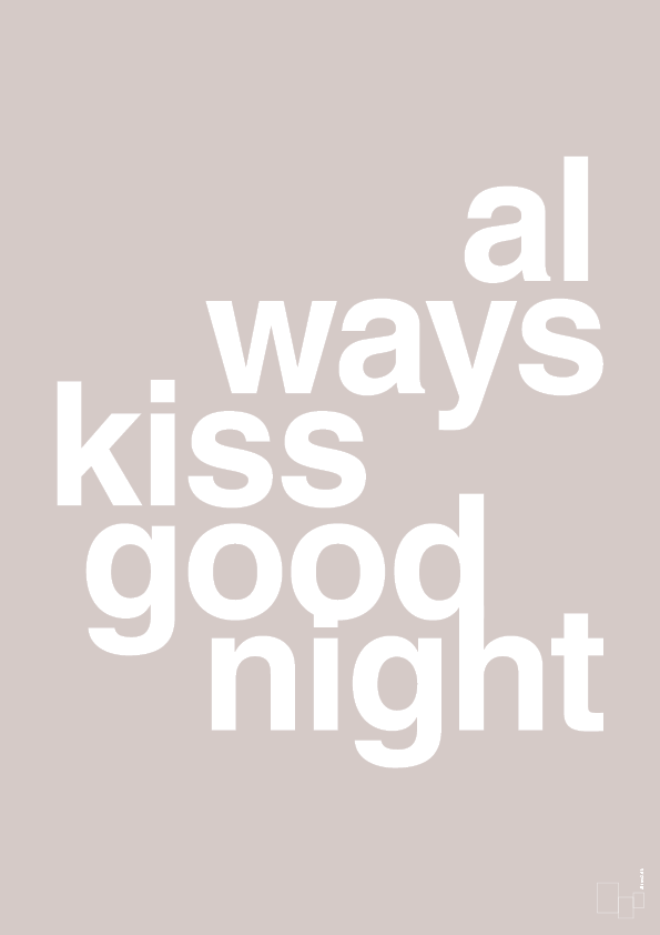 plakat: always kiss good night - broken beige-Kærlighed-A1two3