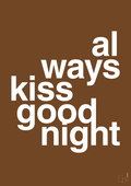 plakat: always kiss good night - dark brown-Kærlighed-A1two3