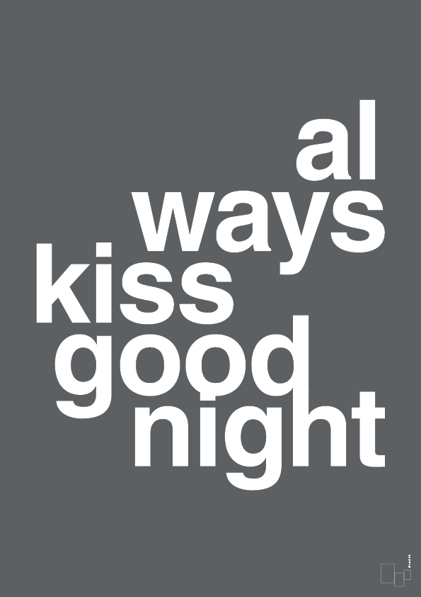 plakat: always kiss good night - graphic charcoal-Kærlighed-A1two3