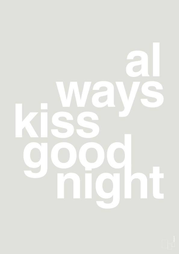 plakat: always kiss good night - painters white-Kærlighed-A1two3