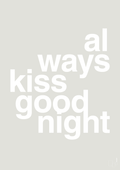 plakat: always kiss good night - painters white-Kærlighed-A1two3