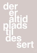 plakat: der er altid plads til dessert - broken beige-Livet-A1two3