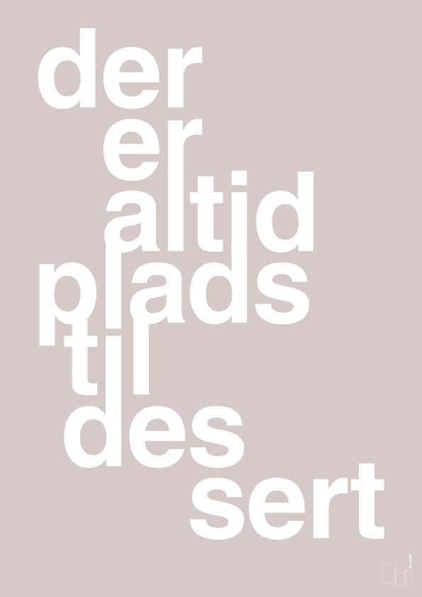 plakat: der er altid plads til dessert - broken beige-Livet-A1two3