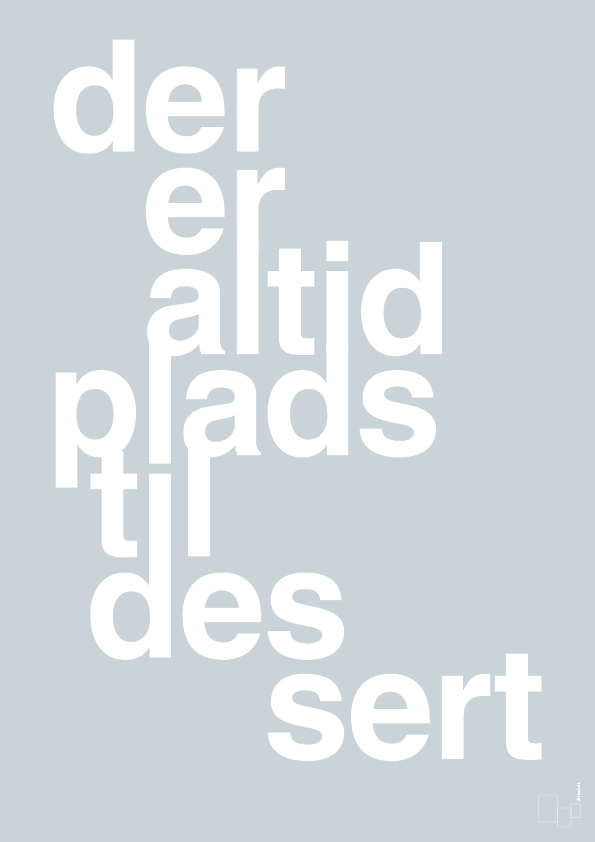 plakat: der er altid plads til dessert - light drizzle-Livet-A1two3