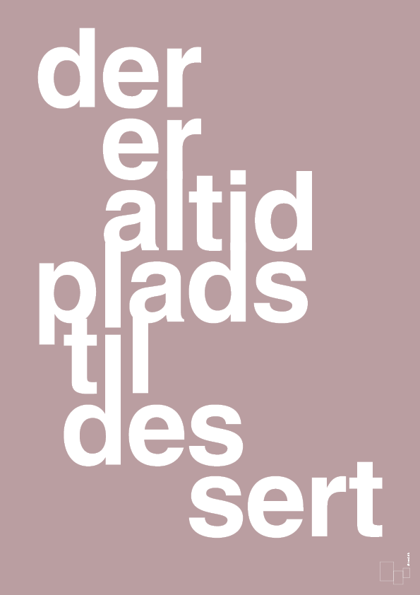 plakat: der er altid plads til dessert - light rose-Livet-A1two3