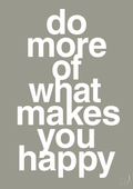 plakat: do more of what makes you happy - battleship gray-Livet-A1two3