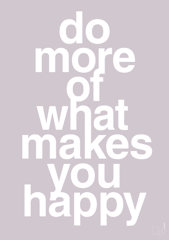 plakat: do more of what makes you happy - dusty lilac-Livet-A1two3