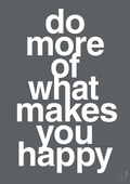 plakat: do more of what makes you happy - graphic charcoal-Livet-A1two3