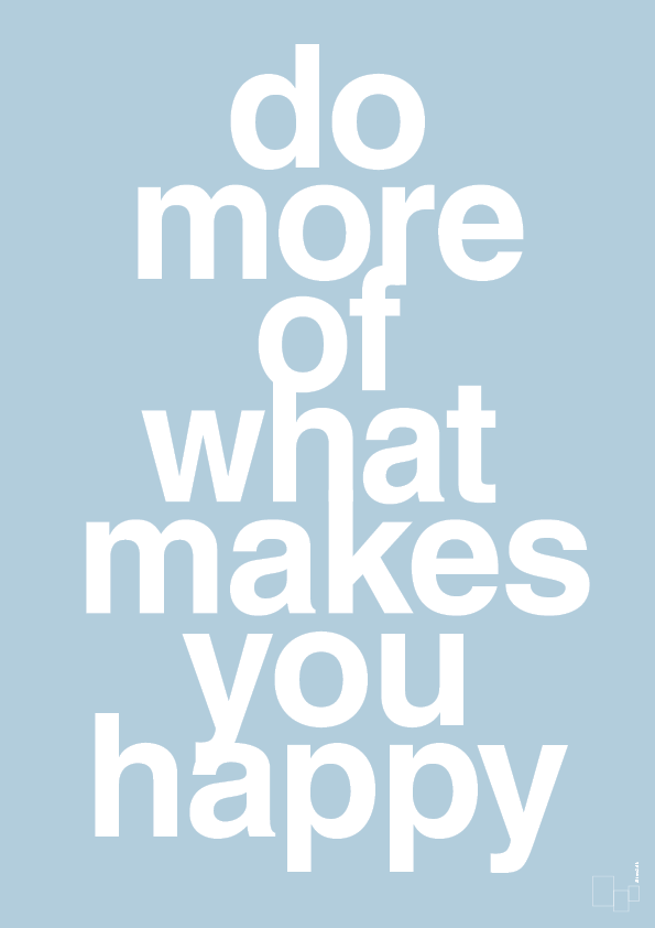 plakat: do more of what makes you happy - heavenly blue-Livet-A1two3