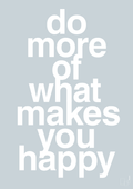 plakat: do more of what makes you happy - light drizzle-Livet-A1two3