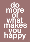 plakat: do more of what makes you happy - plum-Livet-A1two3