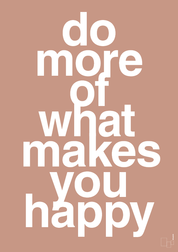 plakat: do more of what makes you happy - powder-Livet-A1two3