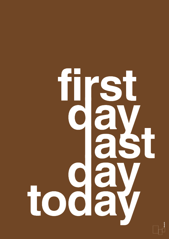 plakat: first day last day today - dark brown-Livet-A1two3