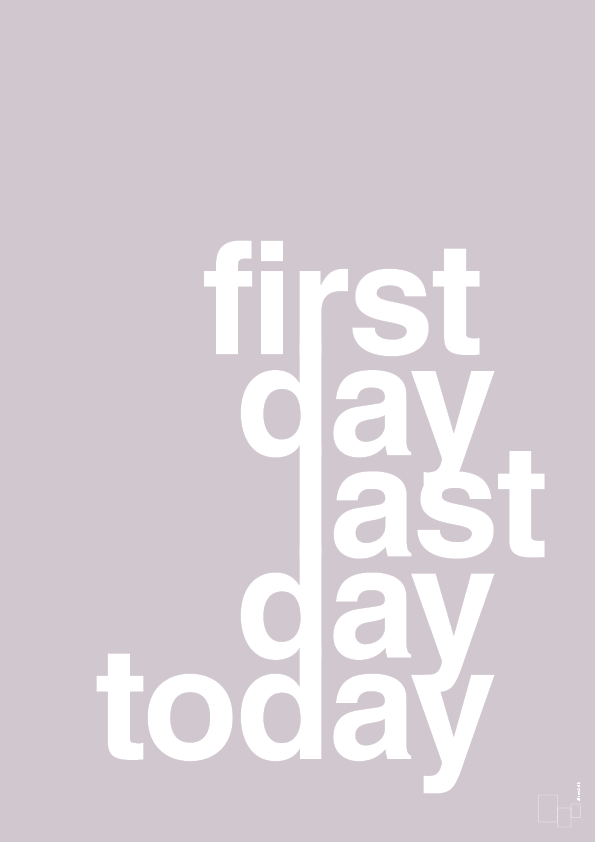 plakat: first day last day today - dusty lilac-Livet-A1two3
