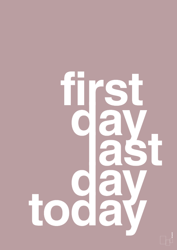 plakat: first day last day today - light rose-Livet-A1two3