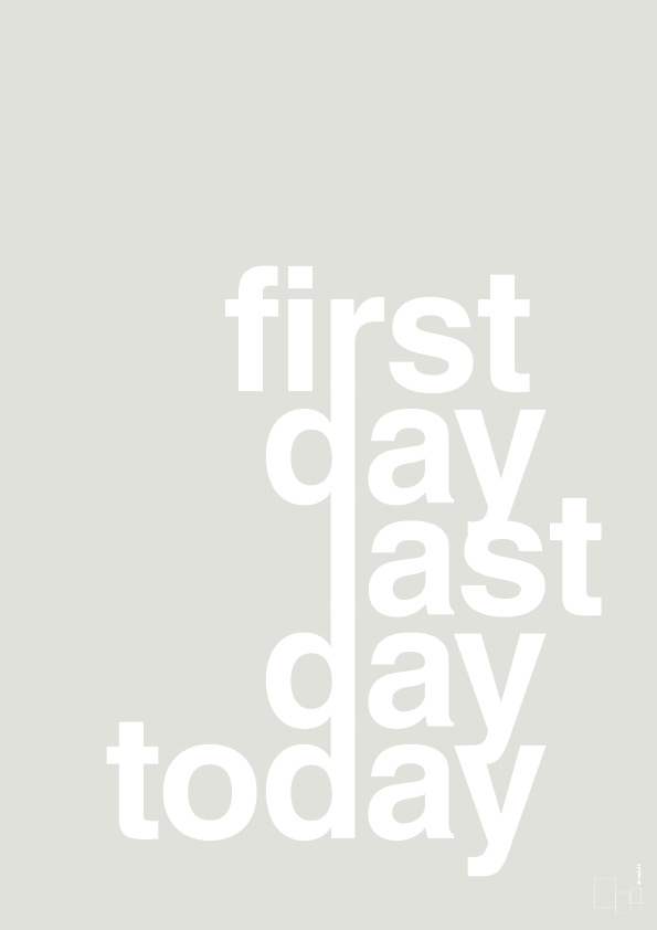 plakat: first day last day today - painters white-Livet-A1two3