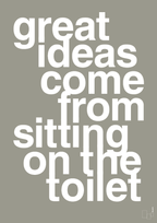 plakat: great ideas come from sitting on the toilet - battleship gray-Livet-A1two3