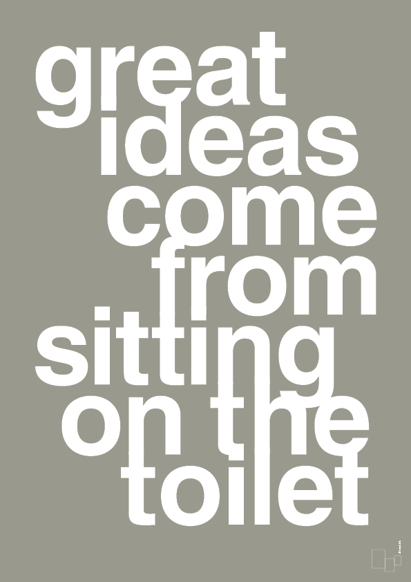 plakat: great ideas come from sitting on the toilet - battleship gray-Livet-A1two3