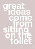 plakat: great ideas come from sitting on the toilet - broken beige-Livet-A1two3