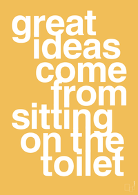 plakat: great ideas come from sitting on the toilet