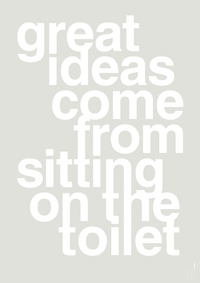 plakat: great ideas come from sitting on the toilet