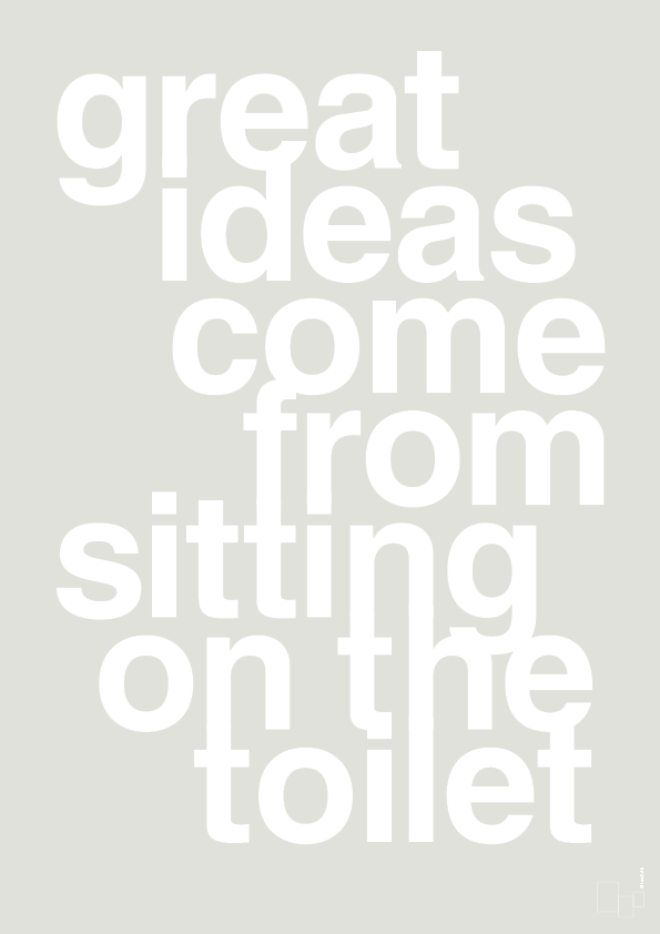 plakat: great ideas come from sitting on the toilet - painters white-Livet-A1two3