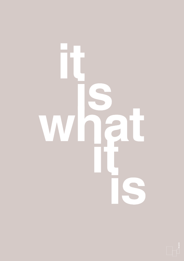 plakat: it is what it is - broken beige-Livet-A1two3