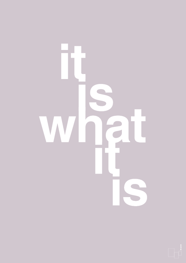 plakat: it is what it is - dusty lilac-Livet-A1two3