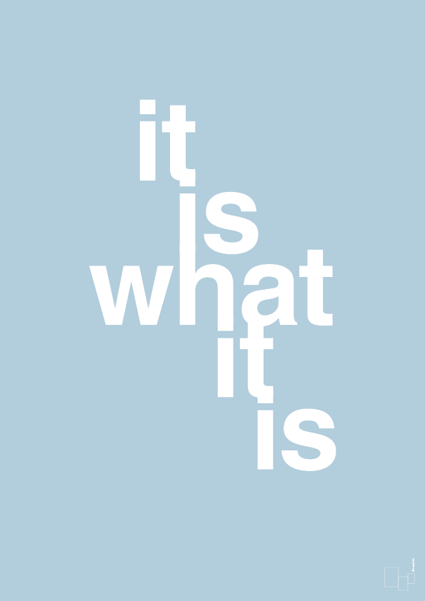 plakat: it is what it is - heavenly blue-Livet-A1two3