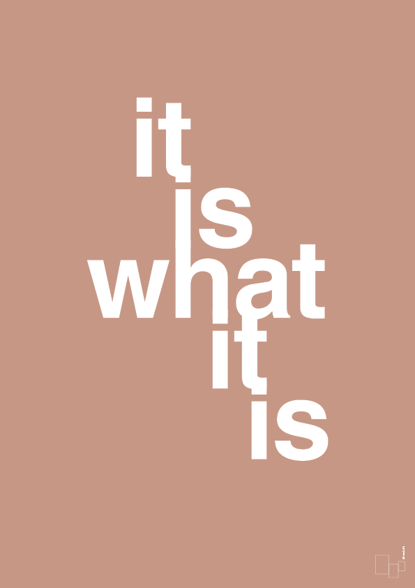 plakat: it is what it is - powder-Livet-A1two3