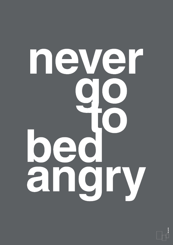 plakat: never go to bed angry - graphic charcoal-Kærlighed-A1two3