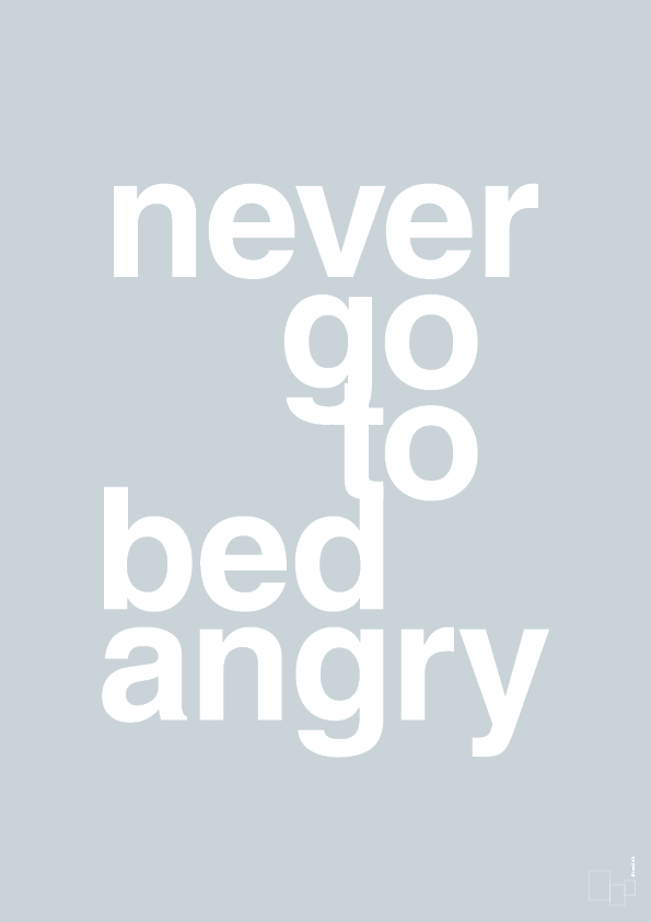 plakat: never go to bed angry - light drizzle-Kærlighed-A1two3