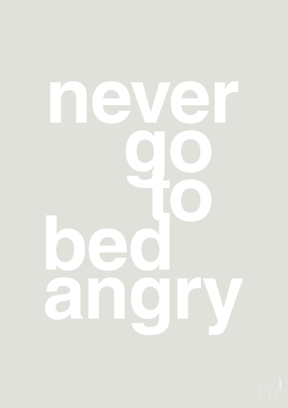 plakat: never go to bed angry - painters white-Kærlighed-A1two3