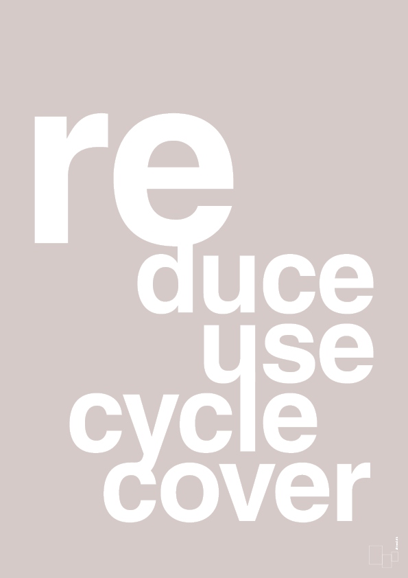 plakat: reduce reuse recycle recover - broken beige-Miljø-A1two3