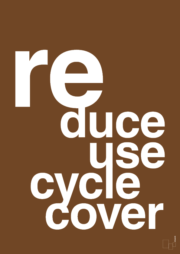 plakat: reduce reuse recycle recover - dark brown-Miljø-A1two3