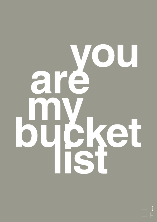 plakat: you are my bucket list - battleship gray-Kærlighed-A1two3
