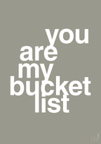 plakat: you are my bucket list - battleship gray-Kærlighed-A1two3