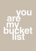 plakat: you are my bucket list - creamy mushroom-Kærlighed-A1two3