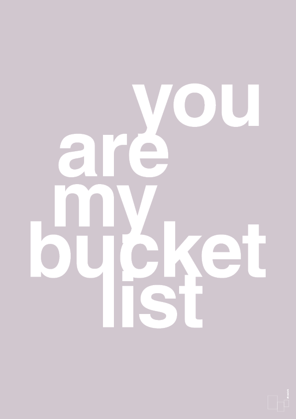 plakat: you are my bucket list - dusty lilac-Kærlighed-A1two3