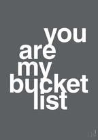 plakat: you are my bucket list - graphic charcoal-Kærlighed-A1two3